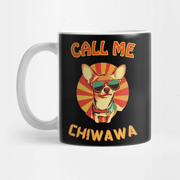 Call Me Chiwawa - Funny Retro Chihuahua by TuncGK
